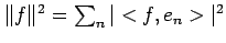 $ \Vert f\Vert^2=\sum_n \vert<f,e_n>\vert^2$