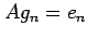 $ Ag_n=e_n$