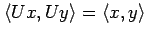 $ \langle Ux,Uy \rangle =
\langle x,y \rangle$