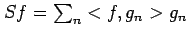 $ Sf=\sum_n<f,g_n>g_n$