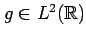$ g \in L^2(\mathbb{R})$