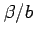$ \beta/b$