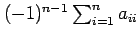 $ (-1)^{n-1} \sum_{i=1}^n
a_{ii}$