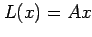 $ L(x) =
Ax$