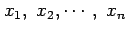 $ x_1, x_2, \cdots, x_n$