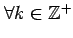 $ \forall k
\in \mathbb{Z}^+$