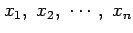 $ x_1, x_2,  \cdots, x_n$