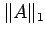 $ \Vert A\Vert _1$